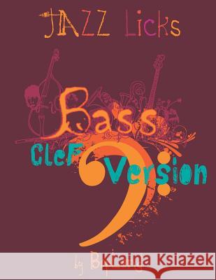 Jazz Licks: Bass Clef Version Bopland 9781495346781 Createspace - książka