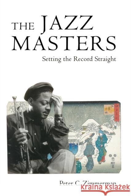 Jazz Masters: Setting the Record Straight Zimmerman, Peter C. 9781496837431 University Press of Mississippi - książka