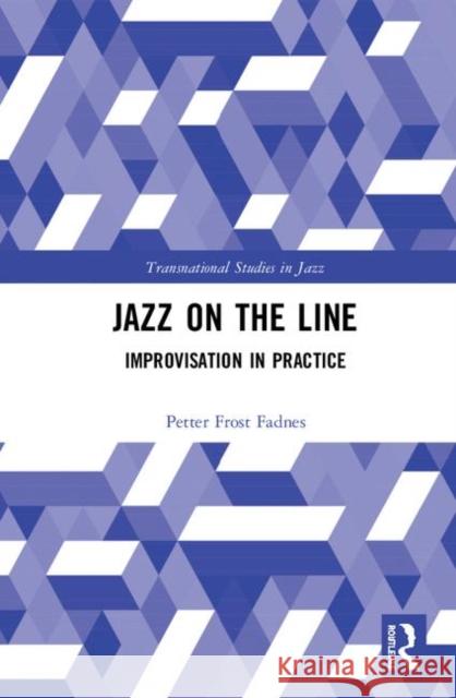 Jazz on the Line: Improvisation in Practice Petter Frost Fadnes 9780367226725 Routledge - książka