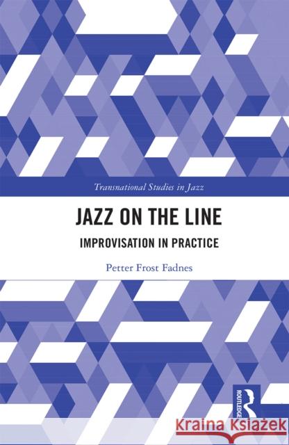 Jazz on the Line: Improvisation in Practice Petter Frost Fadnes 9781032236520 Routledge - książka