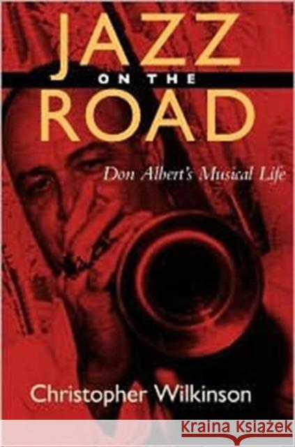 Jazz on the Road: Don Albert's Musical Life Chris Wilkinson 9780520229839 University of California Press - książka