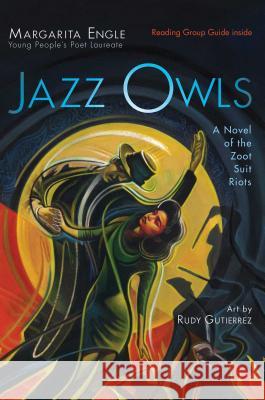 Jazz Owls: A Novel of the Zoot Suit Riots Margarita Engle Rudy Gutierrez 9781534409446 Atheneum Books for Young Readers - książka