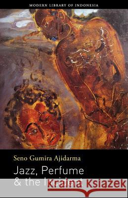 Jazz, Perfume & the Incident: Novel Ajidarma, Seno Gumira 9786029144222 Lontar - książka
