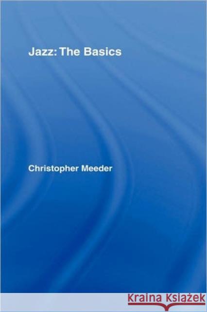 Jazz: The Basics Meeder, Christopher 9780415966931 Routledge - książka