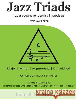 Jazz Triads: Triad arpeggios for aspiring improvisors O'Gorman, Kenneth M. 9781502913098 Createspace - książka