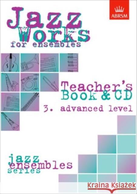 Jazz Works for ensembles, 3. Advanced Level (Teacher's Book & CD)  9781860960970 Associated Board of the Royal Schools of Musi - książka