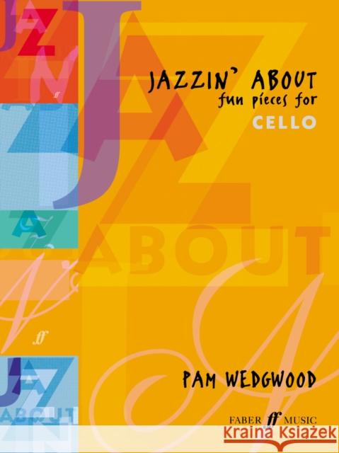 Jazzin' about -- Fun Pieces for Cello Wedgwood, Pam 9780571513161 FABER MUSIC LTD - książka