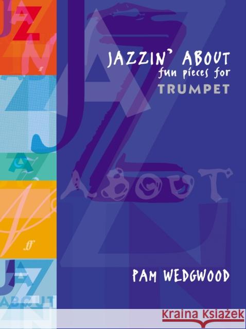 Jazzin' About (Trumpet): Fun Pieces for Trumpet  9780571510399 Faber Music Ltd - książka