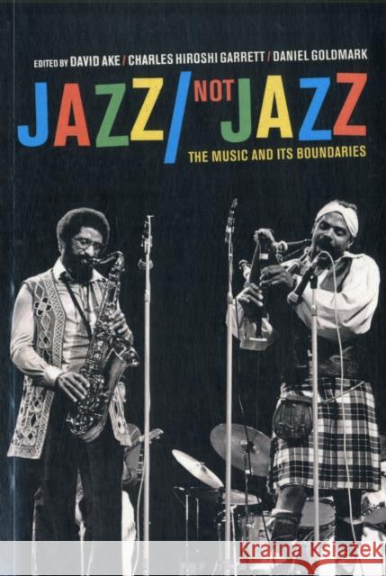 Jazz/Not Jazz: The Music and Its Boundaries Ake, David 9780520271043 UNIVERSITY OF CALIFORNIA PRESS - książka
