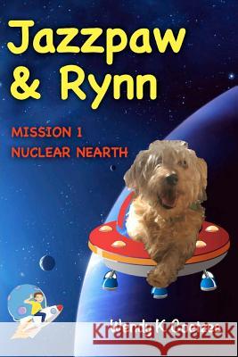 Jazzpaw & Rynn: Mission 1 - Nuclear Nearth Wendy K. Coetzee 9781477684313 Createspace - książka