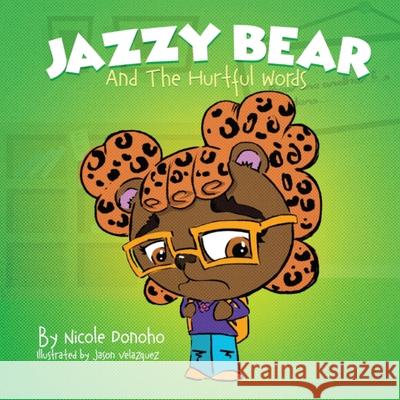 Jazzy Bear and the Hurtful Words Nicole Donoho Jason Velazquez 9781737276838 Teddyfly Publishing - książka