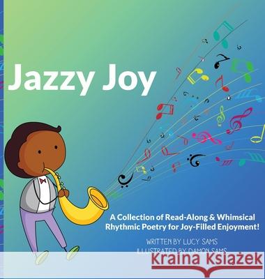 Jazzy Joy: Read-Along & Whimsical Rhythmic Poetry Lucy Sams Damon Sams 9781733612852 Superbigsb Adventures - książka