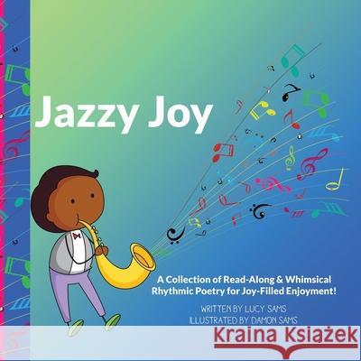 Jazzy Joy: Read-Along & Whimsical Rhythmic Poetry Damon Sams Lucy Sams 9781733612869 Superbigsb Adventures - książka