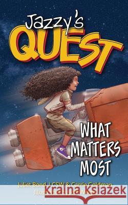 Jazzy's Quest: What Matters Most Juliet C. Bon Carrie Goldman Jeff Weigel 9780996720748 Marcinson Press - książka