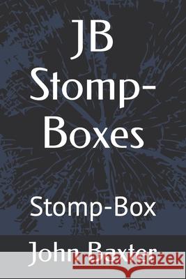 JB Stomp-Boxes: Stomp-Box Baxter, John 9798753403223 Independently Published - książka