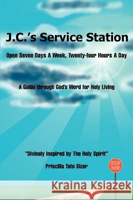 J.C.'s Service Station: Open Seven Days A Week, Twenty-four Hours A Day Sizer, Priscilla Tate 9780595343393 iUniverse - książka