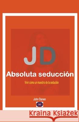 JD Absoluta seducción Danen, John 9781393204749 Jonh Danen - książka