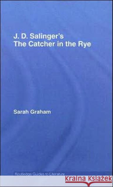 J.D. Salinger's the Catcher in the Rye: A Routledge Study Guide Graham, Sarah 9780415344524 Routledge - książka