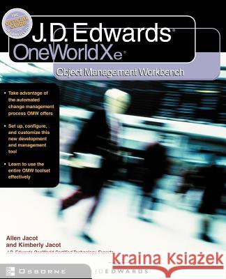 J.D.Edwards Oneworld Xe: Using Object Management Workbench Jacot, Allen 9780072192544 McGraw-Hill Companies - książka