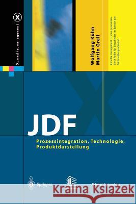 Jdf: Prozessintegration, Technologie, Produktdarstellung Kühn, Wolfgang 9783642622397 Springer - książka