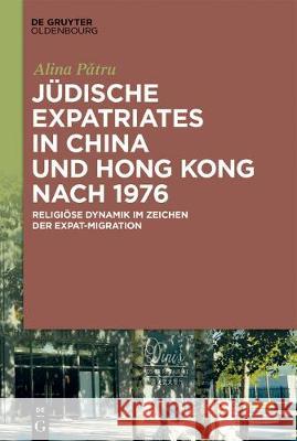 Jüdische Expatriates in China und Hong Kong nach 1976 Pătru, Alina 9783110602234 De Gruyter (JL) - książka