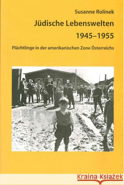Jüdische Lebenswelten 1945-1955 Rolinek, Susanne 9783706519243 StudienVerlag - książka