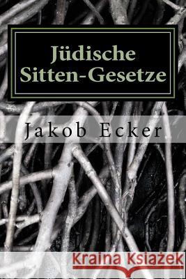 Jüdische Sitten-Gesetze Ecker, Jakob 9781987673555 Createspace Independent Publishing Platform - książka