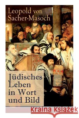 J�disches Leben in Wort und Bild: Illustrierte Ausgabe: Israel + David und Abigail + Schalem Alechem + Der Todesengel + Du sollst nicht t�dten + Der sch�ne Kaleb + Lewana und viel mehr Leopold Von Sacher-Masoch 9788026858799 e-artnow - książka