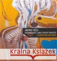 Jádro věci Christina Becker 9788090371583 Nakl. Tomáše Janečka - książka