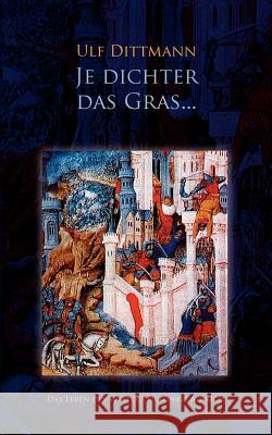 Je dichter das Gras ...: Das Leben des Westgotenkönigs Alarich Dittmann, Ulf 9783837038965 Books on Demand - książka