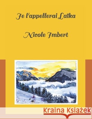 Je l'appellerai Laïka Imbert, Nicole, Imbert, Lilou, Ferreira, Léa 9798702021850 Independently Published - książka