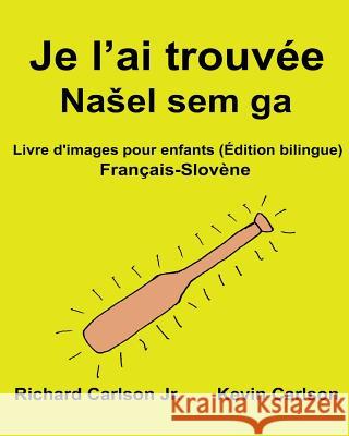 Je l'ai trouvée: Livre d'images pour enfants Français-Slovène (Édition bilingue) Carlson, Kevin 9781540740557 Createspace Independent Publishing Platform - książka