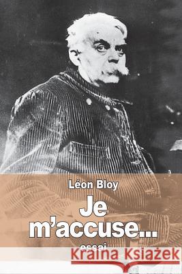 Je m'accuse... Bloy, Leon 9781519351685 Createspace - książka