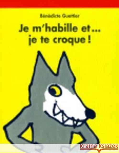 Je m'habille et... je te croque ! Benedicte Guettier 9782211055970 Ecole des Loisirs - książka