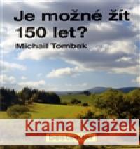 Je možné žít 150 let? Michael Tombak 9788087431085 Ondraszek - książka