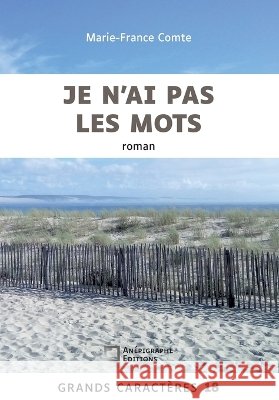 Je n'ai pas les mots: Grands Caracteres 18 Comte, Marie France 9782487257924 Anepigraphe - książka
