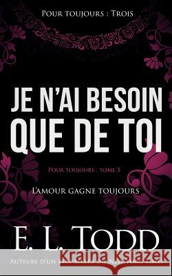 Je n'ai besoin que de toi Todd, E. L. 9781985895256 Createspace Independent Publishing Platform - książka