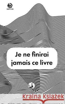 Je ne finirai jamais ce livre Adrien Vague À l'Âme, Camille Artdesmaux, Lucas Clavel 9782492925283 La Maison Des Audacieux - książka