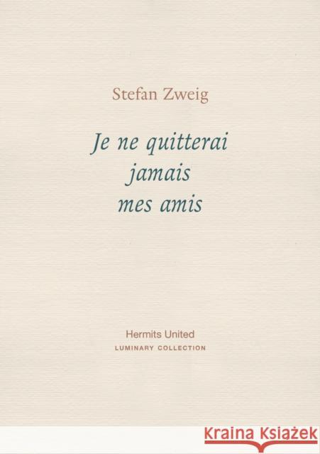 Je ne quitterai jamais mes amis Stefan Zweig 9781916658066 Hermits United - książka