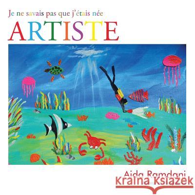 Je Ne Savais Pas Que J'Etais Nee Artiste Ramdani, Aida 9781496937346 Authorhouse - książka