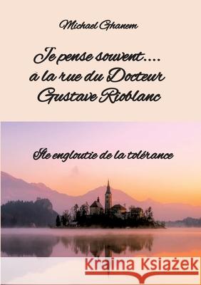 Je pense souvent.... à la rue du Docteur Gustave  Rioblanc Ghanem, Michael 9783384711403 tredition - książka