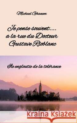 Je pense souvent.... à la rue du Docteur Gustave  Rioblanc Ghanem, Michael 9783384711410 tredition - książka