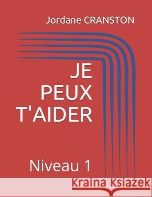 Je Peux t'Aider: Niveau 1 Jordane Cranston 9781790188420 Independently Published - książka