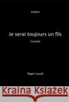 Je serai toujours un fils: Nouvelle version Lyszyk, Roger 9798612184508 Independently Published