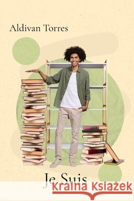Je Suis Aldivan Torres 9786598750329 Aldivan Teixeira Torres - książka