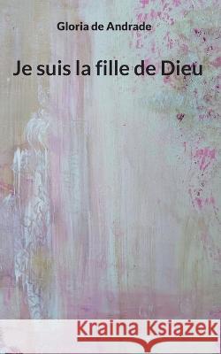 Je suis la fille de Dieu Gloria d 9782322188192 Bod - Books on Demand - książka