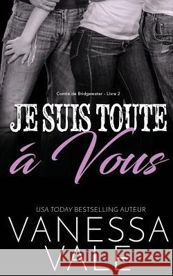 Je Suis Toute À Vous Vanessa Vale 9781795900737 Bridger Media - książka