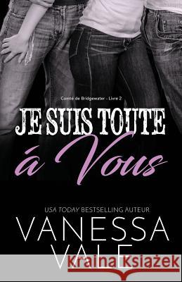 Je Suis Toute À Vous: Grands caractères Vale, Vanessa 9781795947756 Bridger Media - książka