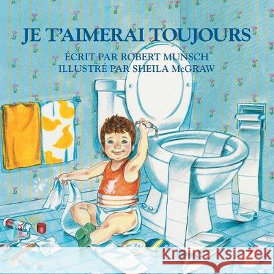 Je t'Aimerai Toujours = Love You Forever Munsch, Robert 9780228101857 Firefly Books - książka