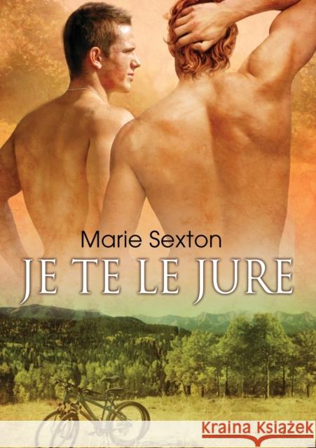 Je Te Le Jure (Translation) Sexton, Marie 9781634765084 Dreamspinner Press - książka